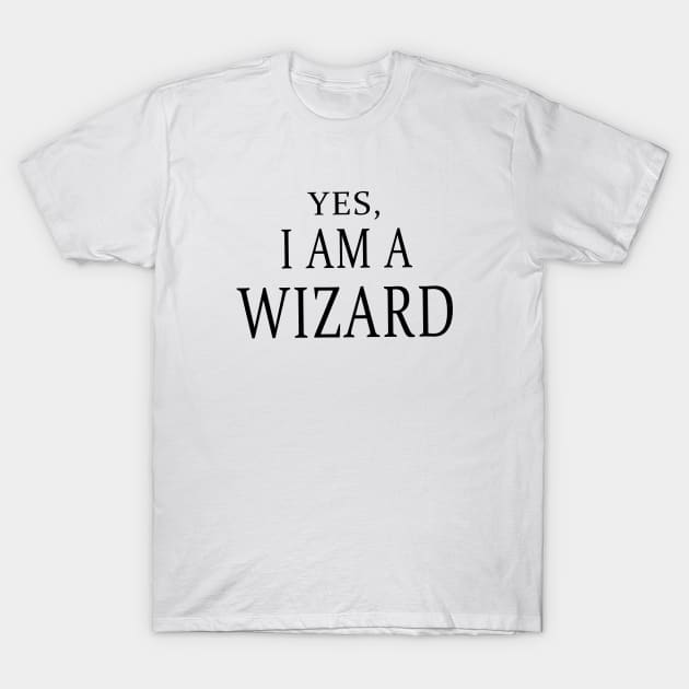 Yes, I Am A Wizard T-Shirt by quoteee